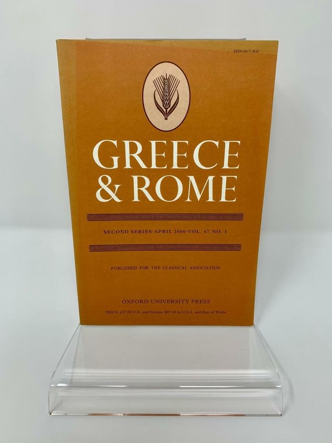 Greece & Rome, Second Series, April 2000, Volume 47, Number 1, ISSN 0017-3835